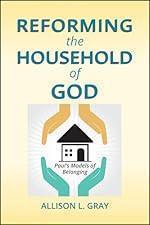 Reforming the Household of God: Paul&#039;s Models of Belonging