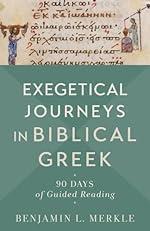 Exegetical Journeys in Biblical Greek: 90 Days of Guided Reading