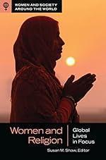 Women and Religion: Global Lives in Focus (Women and Society around the World)