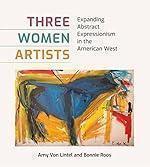 Three Women Artists: Expanding Abstract Expressionism in the American West (American Wests, sponsored by West Texas A&M University)