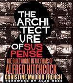 The Architecture of Suspense: The Built World in the Films of Alfred Hitchcock (Midcentury: Architecture, Landscape, Urbanism, and Design)