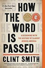 How the Word Is Passed: A Reckoning with the History of Slavery Across America