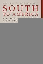 South to America: A Journey Below the Mason-Dixon to Understand the Soul of a Nation