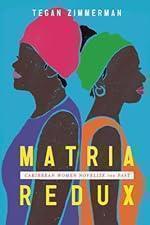 Matria Redux: Caribbean Women Novelize the Past (Caribbean Studies Series)