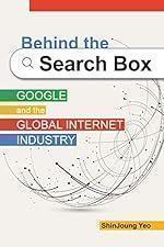 Behind the Search Box: Google and the Global Internet Industry (The Geopolitics of Information)