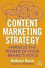 Content Marketing Strategy: Harness the Power of Your Brand&rsquo;s Voice