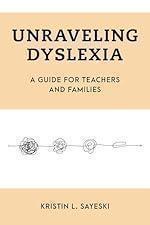 Unraveling Dyslexia (Special Education Law, Policy, and Practice)