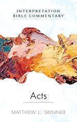 Acts: An Interpretation Bible Commentary
