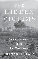 The Hidden Victims: Civilian Casualties of the Two World Wars (The Princeton Economic History of the Western World)
