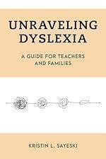 Unraveling Dyslexia (Special Education Law, Policy, and Practice)