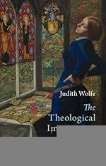 The Theological Imagination: Perception and Interpretation in Life, Art, and Faith (Current Issues in Theology)