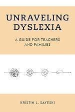 Unraveling Dyslexia (Special Education Law, Policy, and Practice)