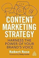 Content Marketing Strategy: Harness the Power of Your Brand&rsquo;s Voice
