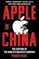 Apple in China: The Capture of the World's Greatest Company