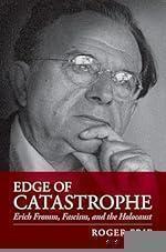 Edge of Catastrophe: Erich Fromm, Fascism, and the Holocaust