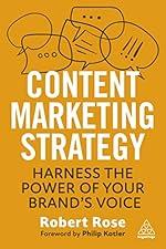 Content Marketing Strategy: Harness the Power of Your Brand&rsquo;s Voice