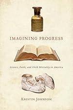 Imagining Progress: Science, Faith, and Child Mortality in America