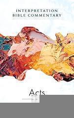 Acts: An Interpretation Bible Commentary