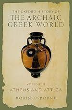 The Oxford History of the Archaic Greek World: Volume II: Athens and Attica