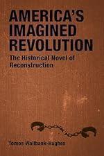 America's Imagined Revolution: The Historical Novel of Reconstruction (Southern Literary Studies)