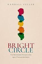 Bright Circle: Five Remarkable Women in the Age of Transcendentalism