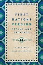 First Nations Version Psalms and Proverbs: An Indigenous Bible Translation