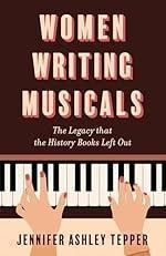 Women Writing Musicals: The Legacy That the History Books Left Out