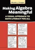 Making Algebra Meaningful: A Visual Approach to Math Literacy for All