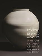 Precious beyond Measure: A History of Korean Ceramics