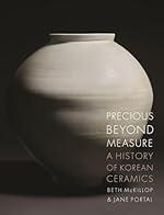 Precious beyond Measure: A History of Korean Ceramics