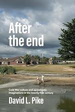 After the end: Cold War culture and apocalyptic imaginations in the twenty-first century