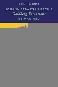 Johann Sebastian Bach's Goldberg Variations Reimagined