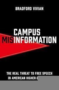 Campus Misinformation: The Real Threat to Free Speech in American Higher Education