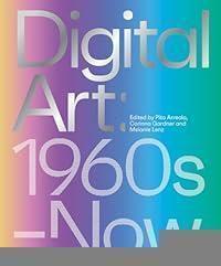 Digital Art: 1960s to Now (V&A Museum)