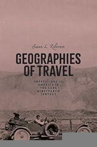 Geographies of Travel: Impressions of America in the Long Nineteenth Century