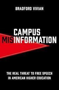 Campus Misinformation: The Real Threat to Free Speech in American Higher Education