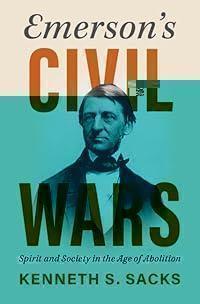 Emerson's Civil Wars: Spirit and Society in the Age of Abolition