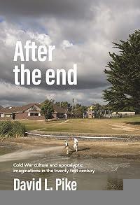 After the end: Cold War culture and apocalyptic imaginations in the twenty-first century