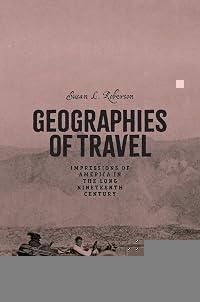 Geographies of Travel: Impressions of America in the Long Nineteenth Century