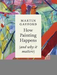 How Painting Happens (and why it matters)