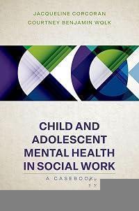 Child and Adolescent Mental Health in Social Work: Clinical Applications