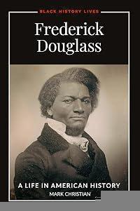 Frederick Douglass: A Life in American History (Black History Lives)