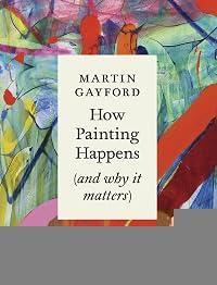 How Painting Happens (and why it matters)
