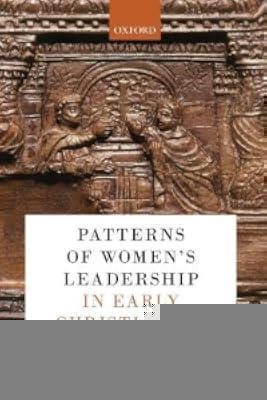 Patterns of Women's Leadership in Early Christianity