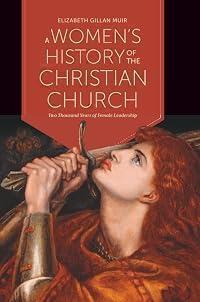 A Women's History of the Christian Church: Two Thousand Years of Female Leadership