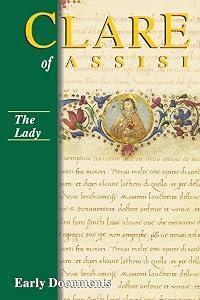 Clare of Assisi - The Lady: Early Documents