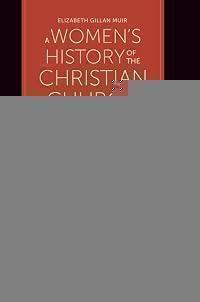 A Women's History of the Christian Church: Two Thousand Years of Female Leadership