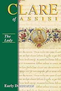 Clare of Assisi - The Lady: Early Documents