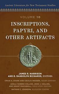 Inscriptions, Papyri, and Other Artifacts (10) (Ancient Literature for New Testament Studies)