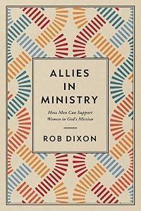 Allies in Ministry: How Men Can Support Women in God's Mission